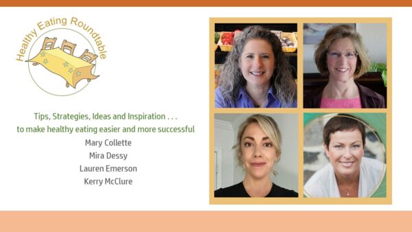 [VIDEO] Ideas, Tips, Strategies and a Fun Roundtable Conversation with 4 Healthy Eating Experts