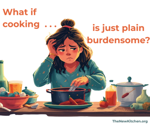 What if cooking is just plain burdensome?