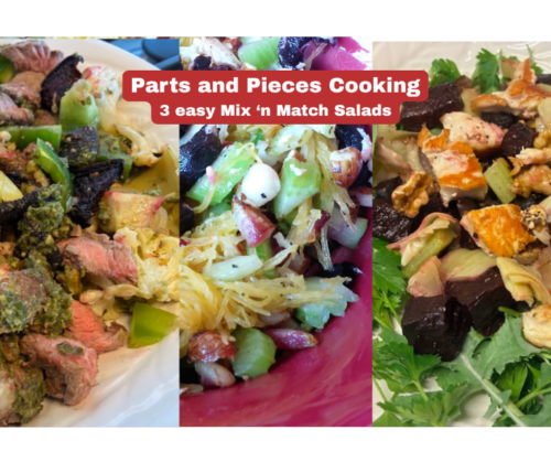 Recipes: Parts and Pieces Cooking —  3 Easy Mix ‘n Match Salads Great for Lunches